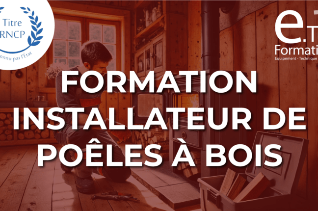 « Installateur de Poêles à Bois » inscrite au RNCP !